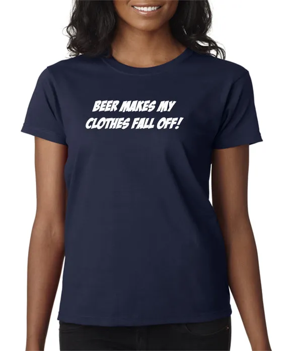 Beer Makes My Clothes Fall Off T-Shirt