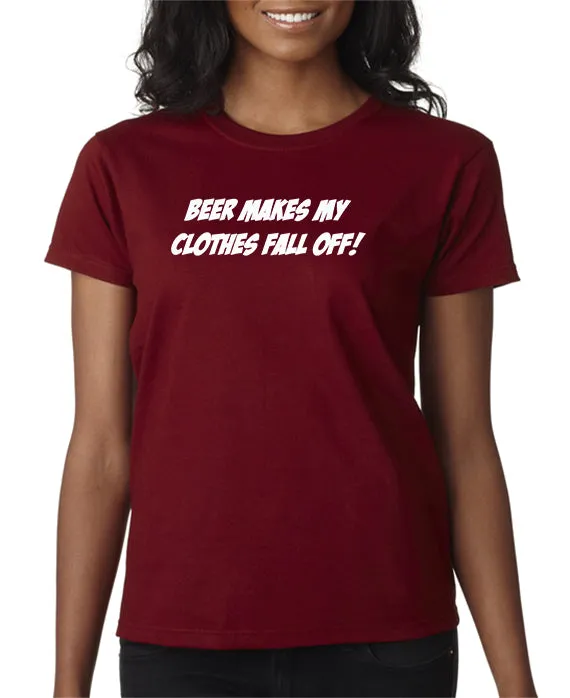 Beer Makes My Clothes Fall Off T-Shirt