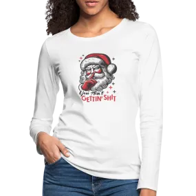 Santa Says You Ain't Gettin' Shit (Naughty Christmas) Women's Premium Long Sleeve T-Shirt